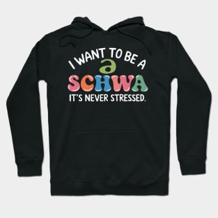 I Want To Be A Schwa It's Never Stressed Hoodie